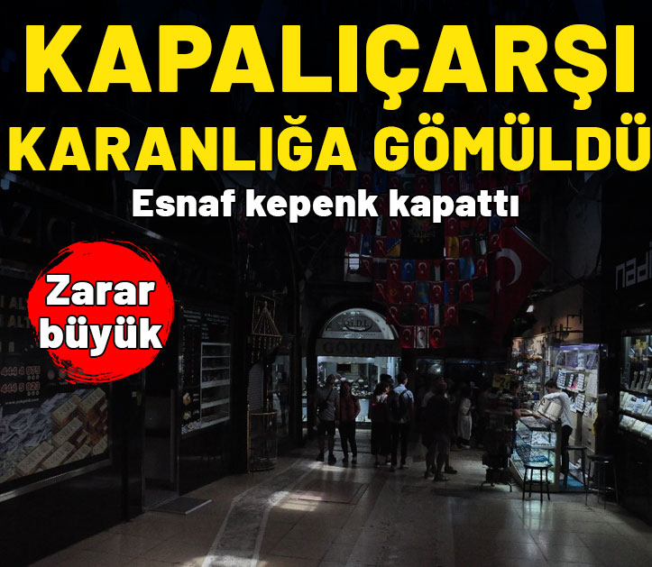 Kapalıçarşı karanlığa mahkum oldu