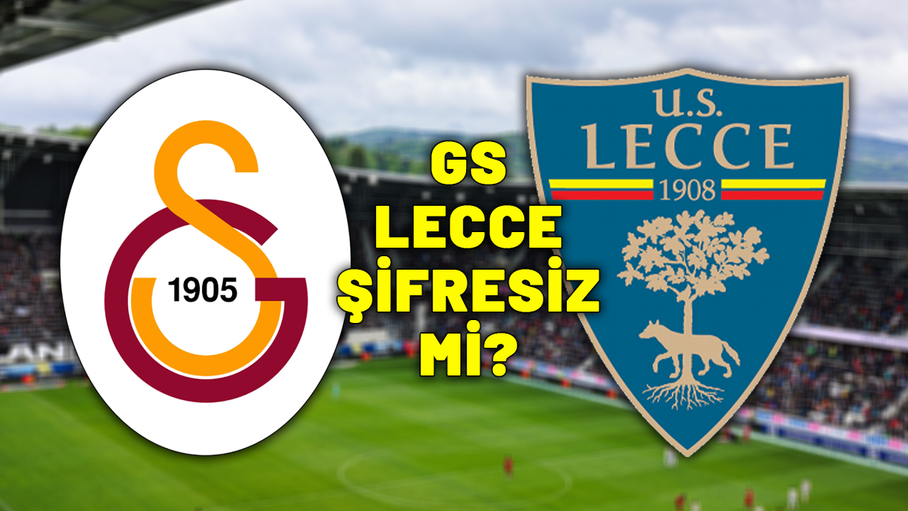 GALATASARAY LECCE ŞİFRESİZ Mİ (24 TEMMUZ)? GS Lecce maçı hangi kanalda?