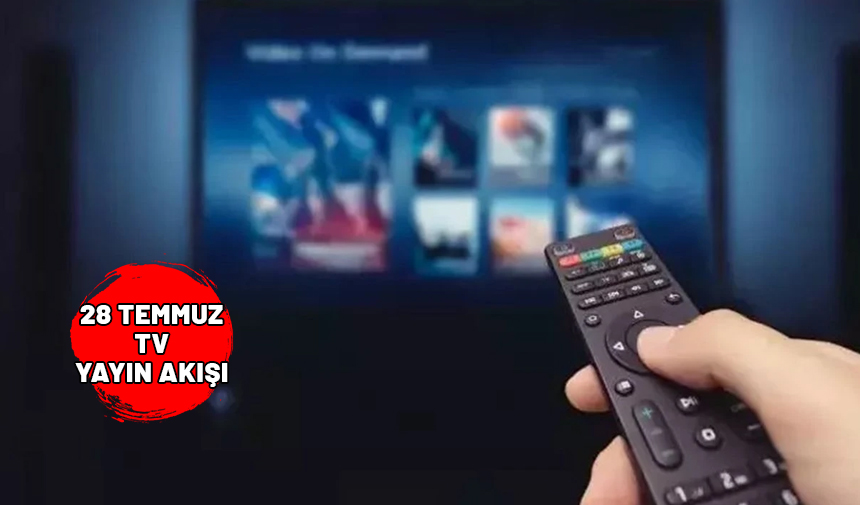 28 TEMMUZ TV YAYIN AKIŞI 2024: Bugün televizyonda neler var? Show TV, Now TV, TV8, ATV, TRT1, Star TV, Kanal D