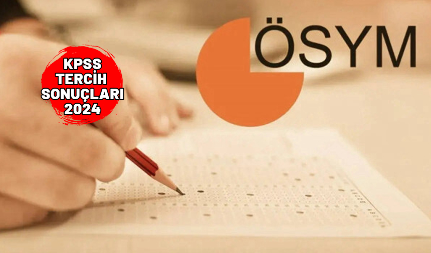 KPSS 2024/1 TERCİH SONUÇLARI: 2024 KPSS yerleştirme sonuçları sorgulama ekranı