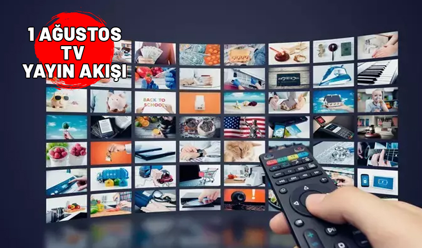 1 AĞUSTOS PERŞEMBE TV YAYIN AKIŞI 2024: TELEVİZYONDA BUGÜN NELER VAR? Show TV, TRT1, Now TV, ATV, Star TV, TV8, Kanal D