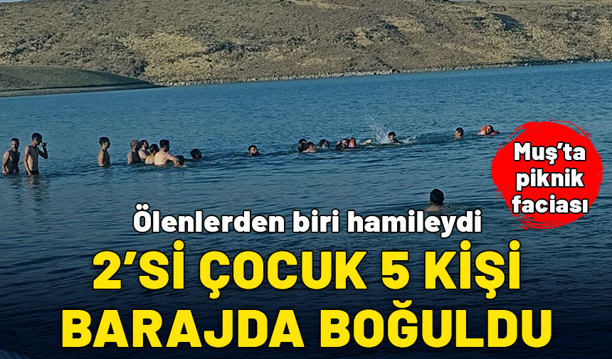 Muş'ta piknik faciası: 2'si çocuk 5 kişi boğuldu