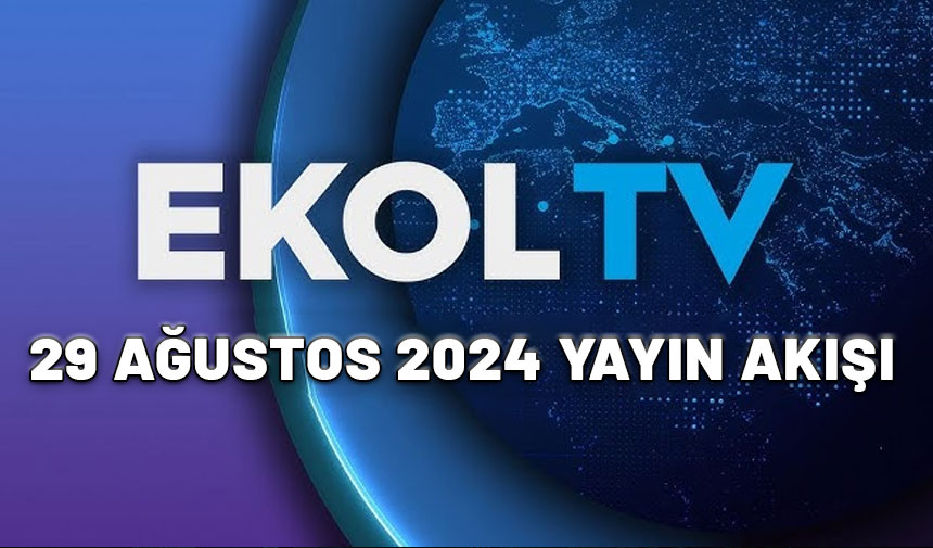 29 Ağustos 2024 Ekol TV yayın akışı