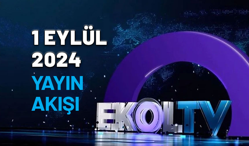 1 Eylül 2024 Ekol TV yayın akışı