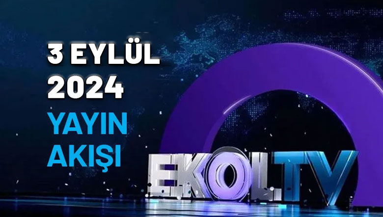 3 Eylül 2024 Ekol TV yayın akışı