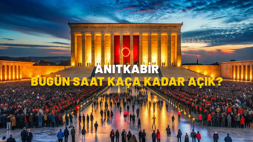 ANITKABİR BUGÜN SAAT KAÇA KADAR AÇIK? 29 Ekim 2024 Anıtkabir açılış ve kapanış saatleri