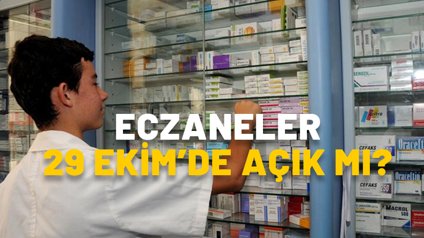 ECZANELER 29 EKİM’DE AÇIK MI? Bugün (29 Ekim) eczaneler çalışıyor mu?