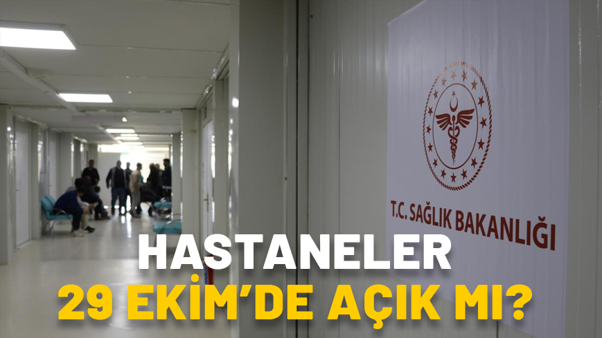 Hastaneler 29 Ekim’de açık mı? 29 Ekim’de hastanelerde ilaç yazılıyor mu, muayene yapılıyor mu?