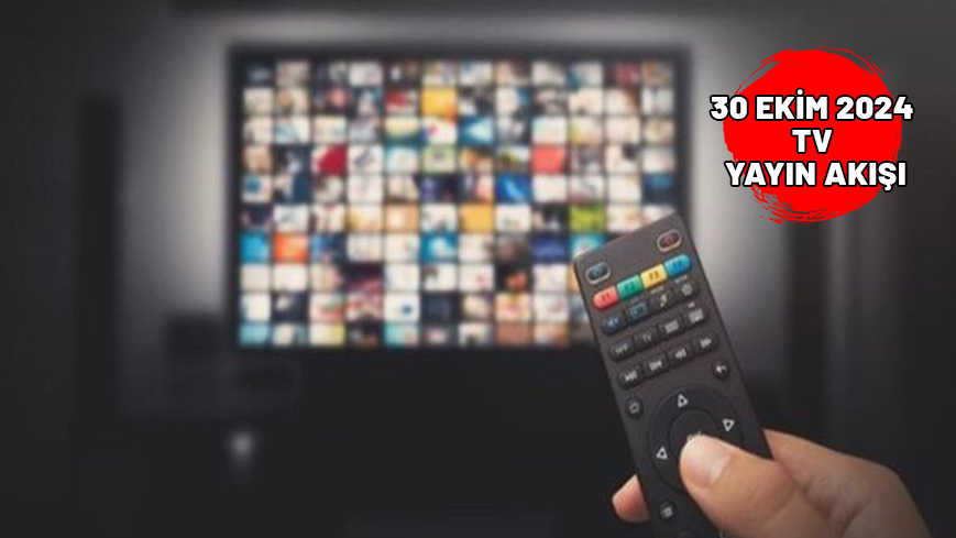 30 EKİM ÇARŞAMBA TV YAYIN AKIŞI 2024: Bugün TV’de neler var? Kanal D, Star TV, ATV, TV8, TRT1, Show TV, Now TV