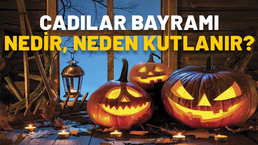 CADILAR BAYRAMI NEDİR, NEDEN KUTLANIR? GÜNAH MI? 31 Ekim Cadılar Bayramı’nın tarihçesi