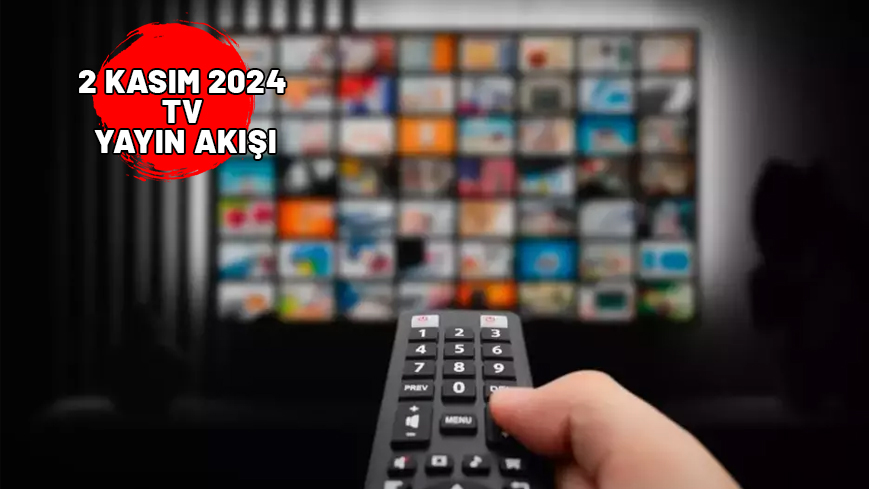 2 KASIM CUMARTESİ TV YAYIN AKIŞI 2024: Bugün TV’de neler var? Kanal D, Now TV, Star TV, ATV, TV8, Show TV, TRT1