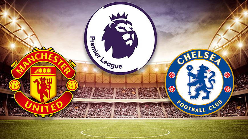 MANCHESTER UNITED-CHELSEA MAÇI NE ZAMAN, SAAT KAÇTA? Manu Chelsea maçı hangi kanalda?