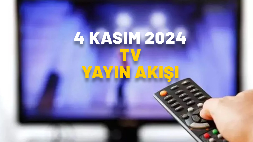 4 KASIM 2024 PAZARTESİ TV YAYIN AKIŞI: TV’de hangi diziler var? Show TV, Star TV, Kanal D, Now TV, TRT1, ATV, TV8