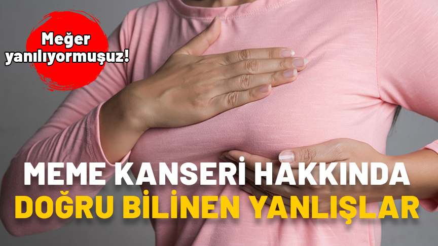 Meme kanseri hakkında doğru bilinen yanlışlar şaşırtıyor! Uzman isim kritik tek tek anlattı: Meğer yanılıyormuşuz