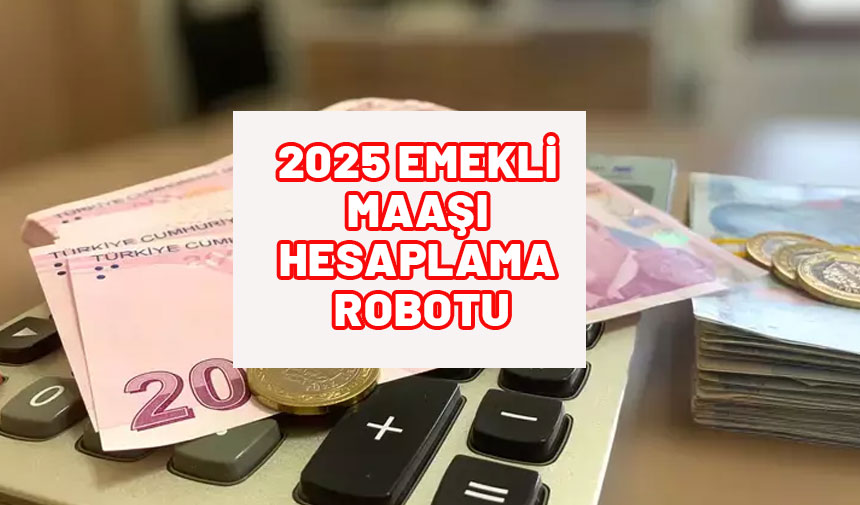 EMEKLİ MAAŞ ZAMMI HESAPLAMA TABLOSU YENİLENDİ! ? İşte emekli maaşı hesaplama robotu...