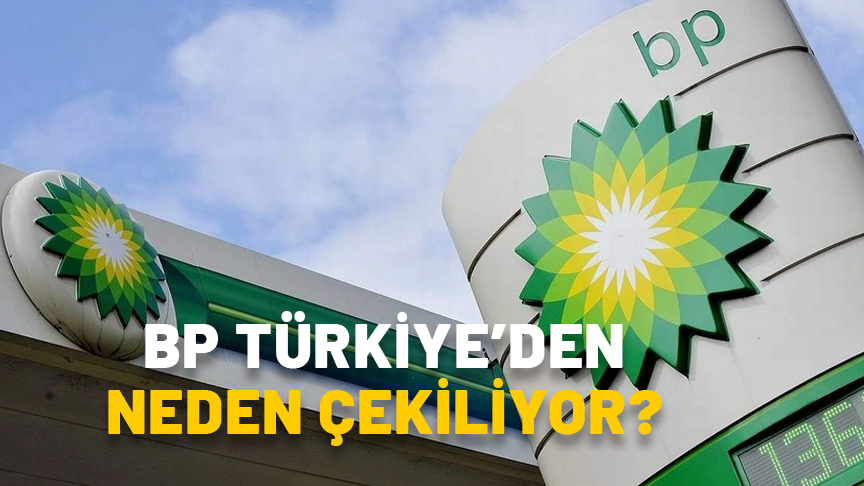 BP TÜRKİYE’DEN NEDEN ÇEKİLİYOR? 112 yıldır Türkiye’deydi... BP'nin yeni sahibi kim?