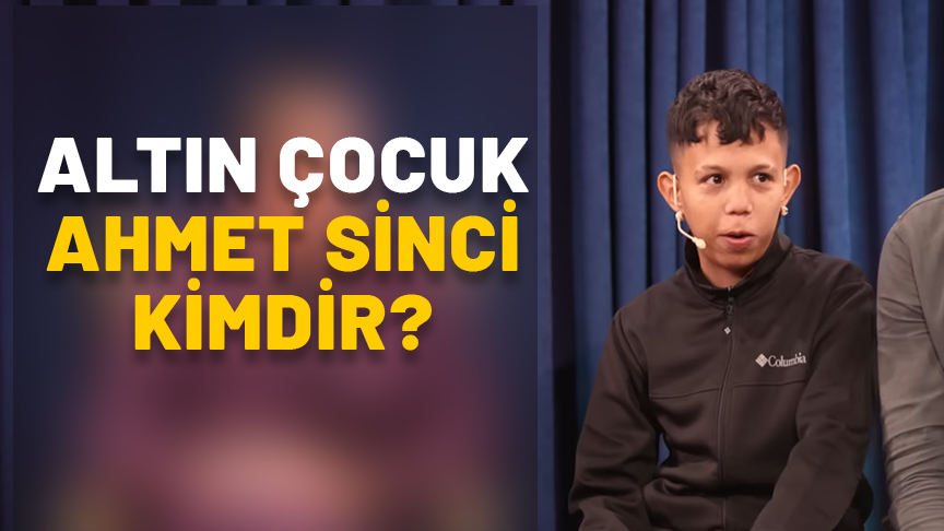 ALTIN ÇOCUK AHMET KİMDİR, KAÇ YAŞINDA VE ASLEN NERELİ? Ahmet Sinci neden ünlü oldu?