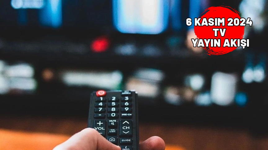 6 KASIM ÇARŞAMBA TV YAYIN AKIŞI 2024: TV’de bugün neler var? Show TV, Kanal D, TV8,  Star TV, TRT1, Now TV, ATV