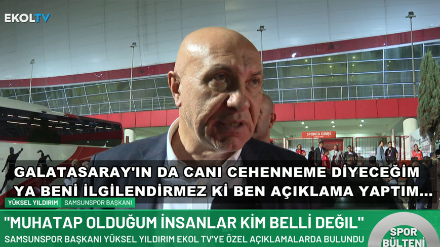 Samsunspor Başkanı Yıldırım'dan Ekol TV'ye çarpıcı açıklamalar: Türkiye'nin en iyi takımı Galatasaray