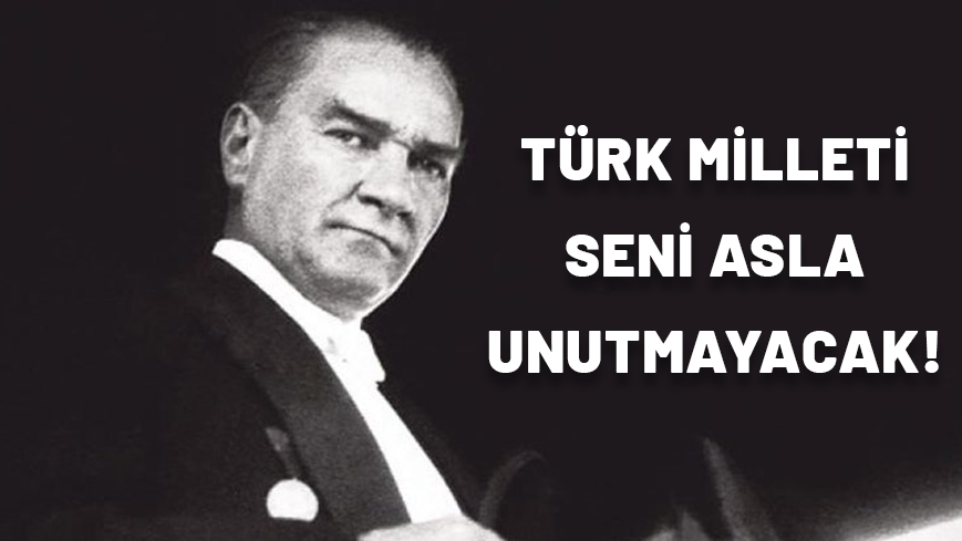 10 KASIM ATATÜRK’Ü ANMA MESAJLARI VE SÖZLERİ 2024 >> RESİMLİ 10 KASIM ATATÜRK’Ü ANMA MESAJLARI