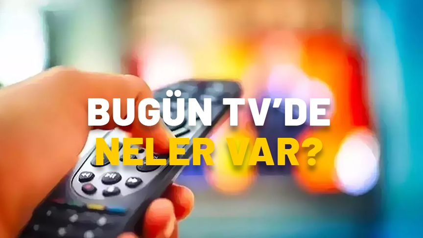 11 KASIM 2024 PAZARTESİ TV YAYIN AKIŞI: Bugün TV’de neler var? Star TV, Show TV, Now TV, Kanal D, ATV, TRT1, TV8