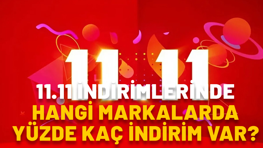 11.11 İNDİRİMLERİNDE HANGİ MARKALARDA YÜZDE KAÇ İNDİRİM VAR? Kozmetik, giyim, elektronik, beyaz eşya