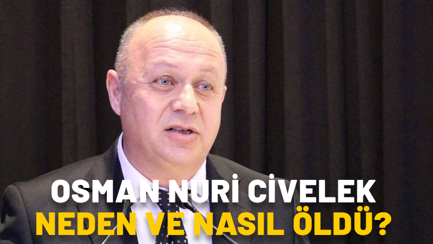 OSMAN NURİ CİVELEK NEDEN VE NASIL ÖLDÜ? Azdavay eski belediye başkanı Osman Nuri Civelek kimdir, aslen nerelidir?