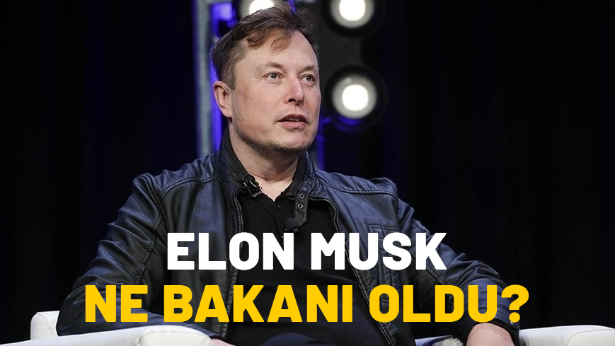 ELON MUSK NE BAKANI OLDU? ABD’de Bakan olan Elon Musk’ın görevi ne olacak?