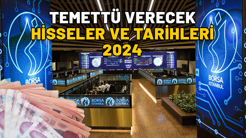 TEMETTÜ VERECEK HİSSELER VE TARİHLERİ 2024: Ford, ASELSAN, BİM, Ebebek ne kadar temettü verecek ne zaman?