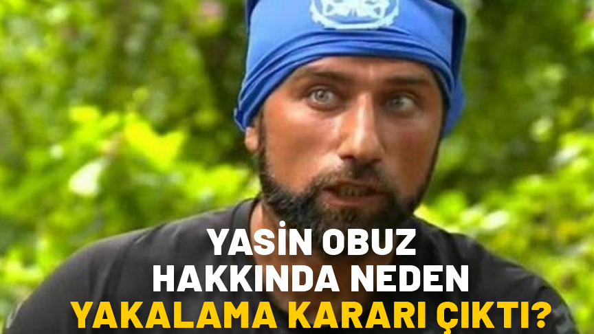 YASİN OBUZ HAKKINDA NEDEN YAKALAMA KARARI ÇIKTI? Survivor ve MasterChef Yasin Obuz kimdir, kaç yaşında ve nereli?