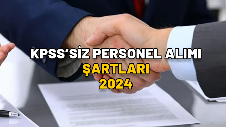 KPSS’SİZ PERSONEL ALIMI 2024 || Valilik, kaymakamlık ve il Milli Eğitim Müdürlüklerine 6 bin 147 KPSS’siz personel alımı