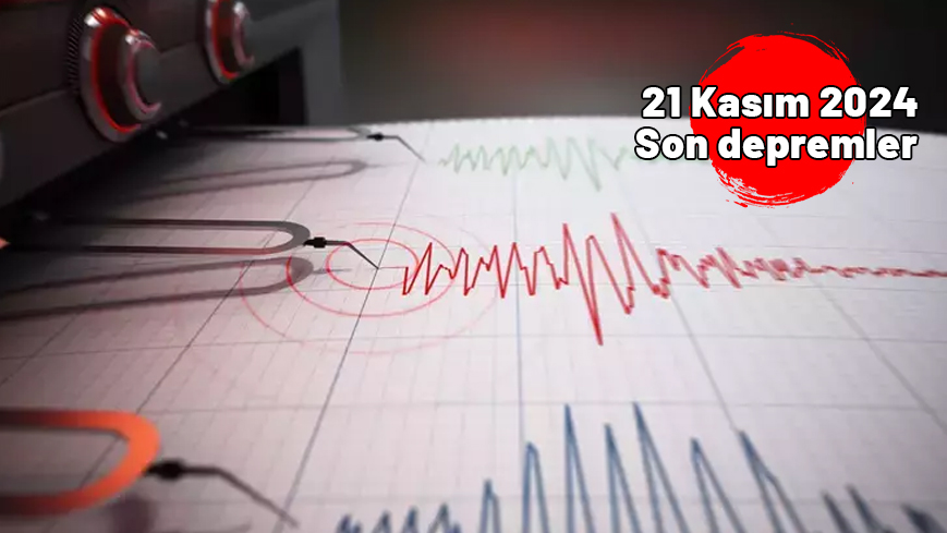 SON DEPREMLER LİSTESİ 21 KASIM 2024: Deprem mi oldu, nerede, kaç şiddetinde? Kandilli ve AFAD son depremler