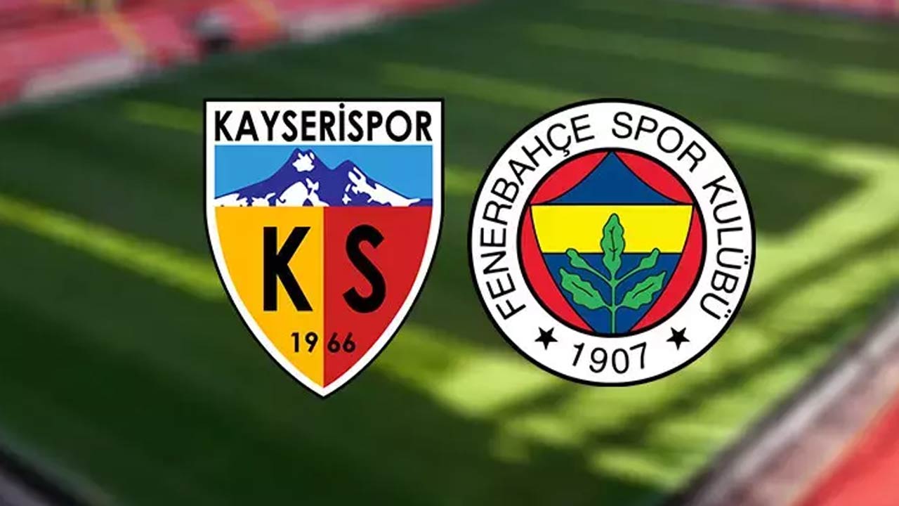 CANLI YAYIN KAYSERİSPOR - FENERBAHÇE