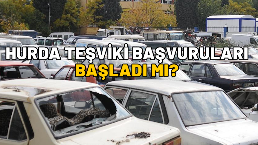 HURDA TEŞVİKİ BAŞVURULARI BAŞLADI MI? Hangi araçlar hurda teşviki kapsamında olacak?