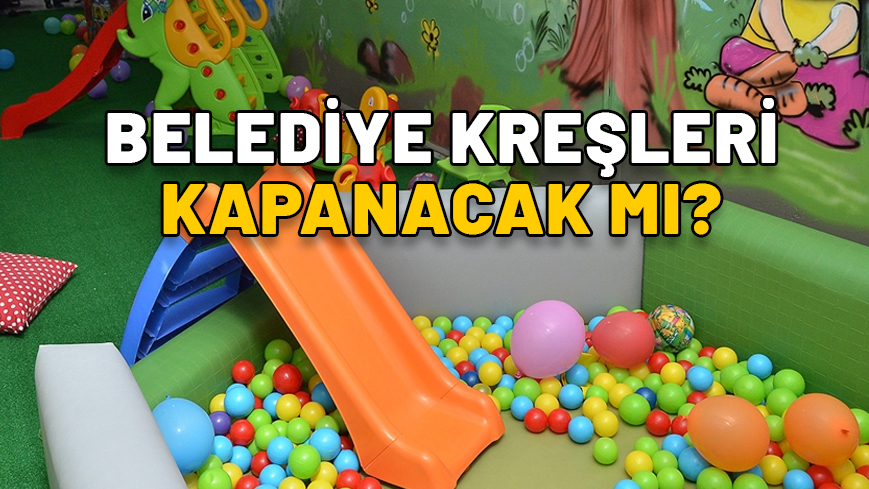 KREŞLER KAPATILIYOR MU? Belediye kreşleri kapanacak mı? Bakan Tekin’den kreş açıklaması