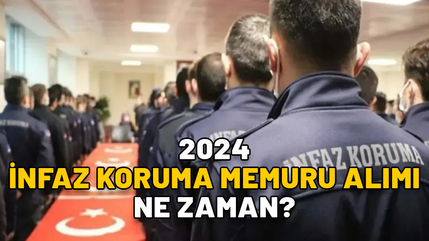 GARDİYAN ALIMI NE ZAMAN? 2024 infaz koruma memuru alımı son durum