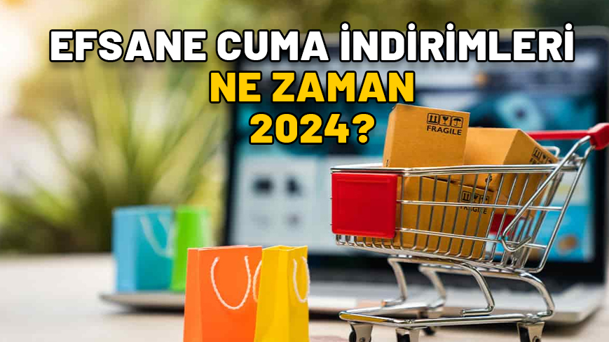 EFSANE CUMA İNDİRİMLERİ NE ZAMAN 2024? Black Friday indirimleri ayın kaçında başlıyor?