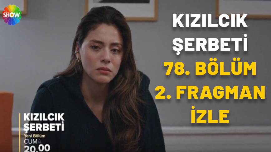 KIZILCIK ŞERBETİ 78. BÖLÜM 2. FRAGMAN İZLE! Kızılcık şerbeti yeni bölüm fragmanı yayınlandı!