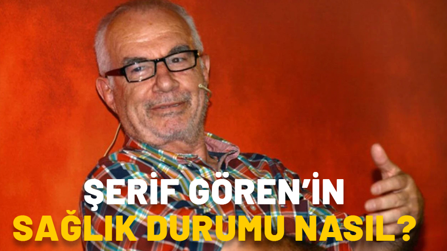 ŞERİF GÖREN SAĞLIK DURUMU SON DAKİKA: (Şerif Gören kimdir, kaç yaşında ve aslen nereli?) Şerif Gören filmleri