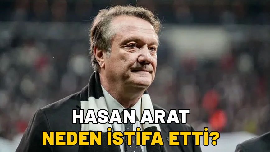 HASAN ARAT NEDEN İSTİFA ETTİ? Beşiktaş’ta erken genel seçim mi yapılacak, yeni başkan kim olacak?