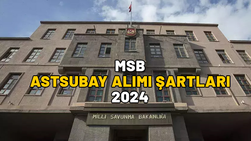 MSB personel temin ekranı 2024: MSB astsubay alımı şartları neler? Başvuru tarihleri ne zaman?