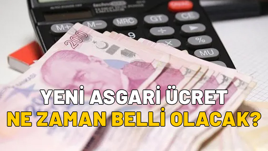 YENİ ASGARİ ÜCRET NE ZAMAN BELLİ OLACAK? Asgari ücret toplantısı ne zaman, ayın kaçında?