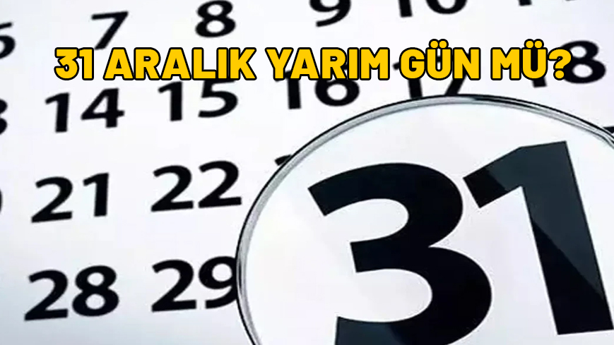 31 Aralık yarım gün mü? Yılbaşı tatili kaç gün?