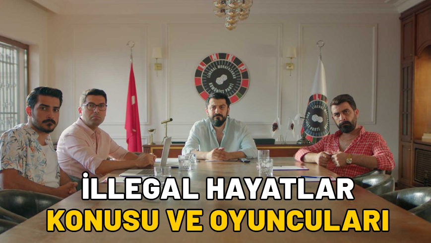 İLLEGAL HAYATLAR KONUSU VE OYUNCULARI: İllegal Hayatlar nerede ve ne zaman çekildi?