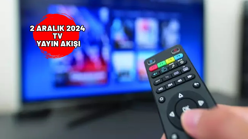 2 ARALIK PAZARTESİ TV YAYIN AKIŞI 2024: Kanal D, ATV, Now TV, Show TV, TV8, TRT1, Star TV’de bugün neler var?