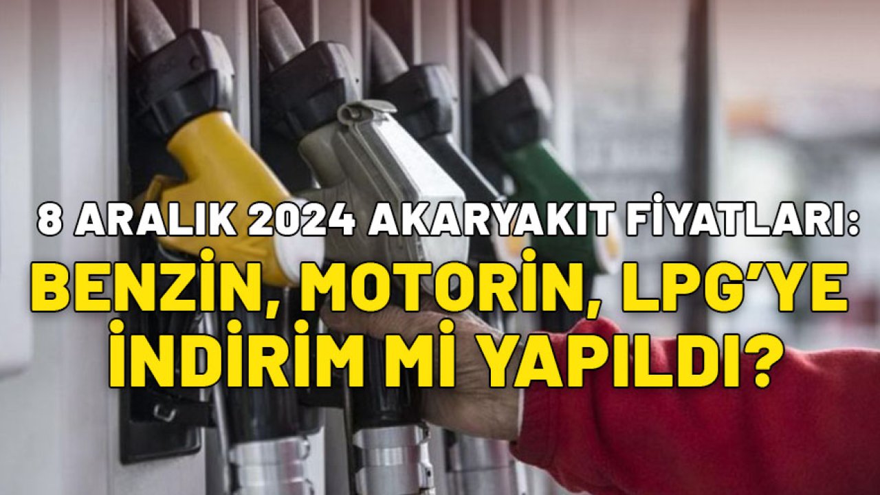 8 Aralık güncel akaryakıt fiyatları ne kadar? Benzin, motorin, LPG zam mı, indirim mi yapıldı?