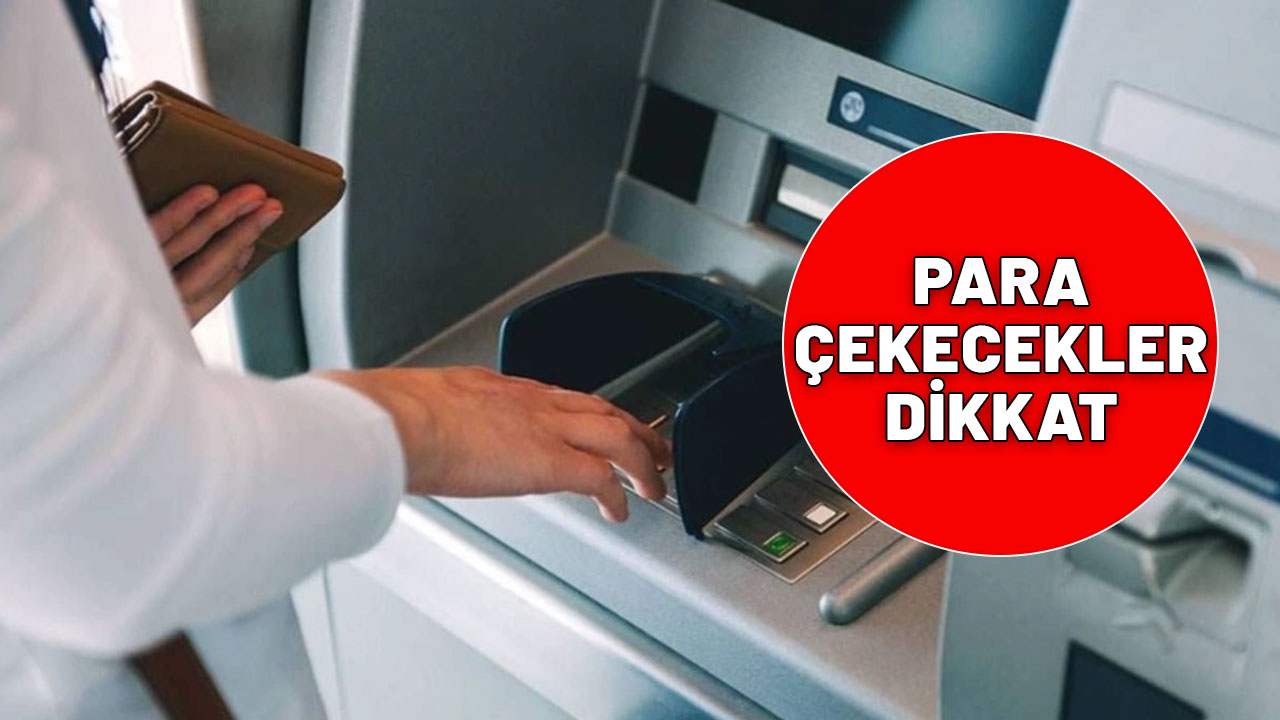 Para çekecekler dikkat! ATM'lerde yeni dönem başlıyor