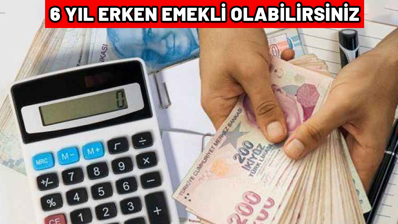 6 yıl erken emeklilik şansı ayağınıza geldi. Sigorta başlangıcını 2.760 gün geriye çekmek mümkün.