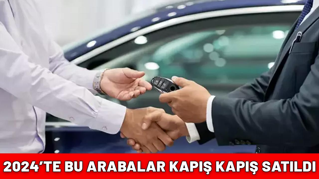 Bu otomobiller 2024 yılında kapış kapış satıldı: Listenin başında yine o marka var