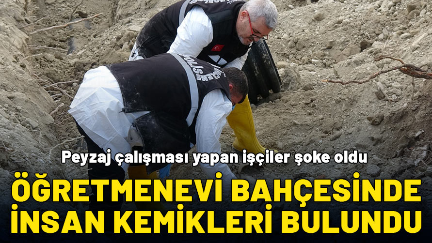 Öğretmenevi bahçesindeki peyzaj düzenlemesinde insan kemiği bulundu